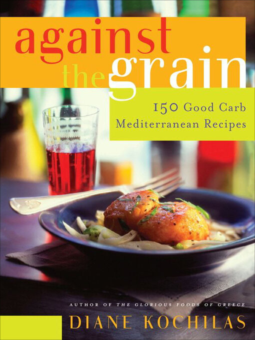 Title details for Against the Grain by Diane Kochilas - Available